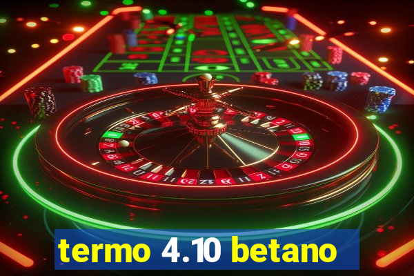 termo 4.10 betano